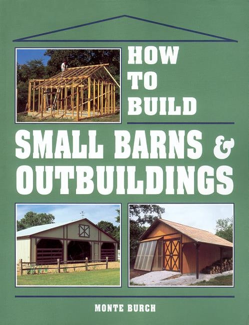 How to Build Small Barns & Outbuildings Paperback Storey Publishing