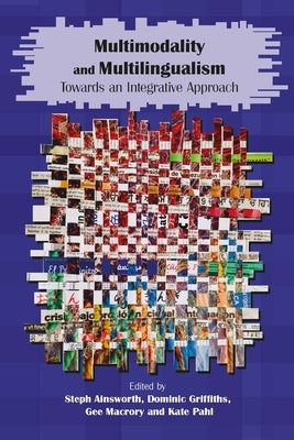 Multimodality and Multilingualism: Towards an Integrative Approach Paperback Multilingual Matters Limited