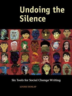 Undoing the Silence: Six Tools for Social Change Writing Paperback New Village Press