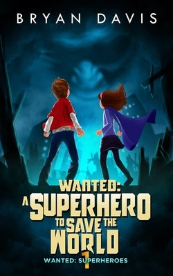Wanted: A Superhero to Save the World Paperback Scrub Jay Journeys