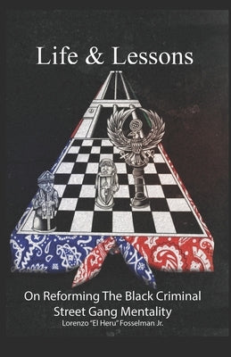Life & Lessons: On Reforming the Black Criminal Street Gang Mentality Paperback Independently Published