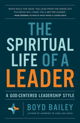 The Spiritual Life of a Leader: A God-Centered Leadership Style Paperback Harvest House Publishers
