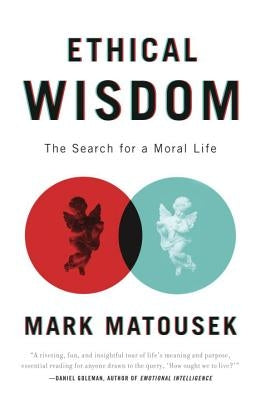 Ethical Wisdom: The Search for a Moral Life Paperback Anchor Books