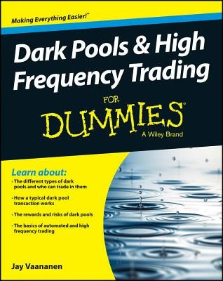 Dark Pools and High Frequency Trading for Dummies Paperback For Dummies