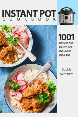 Instant Pot Cookbook - 1001 Instant Pot Recipes for Beginners and Pros: Low-Budget Recipes Cookbook for Instant Pot Home Cooking Paperback Independently Published