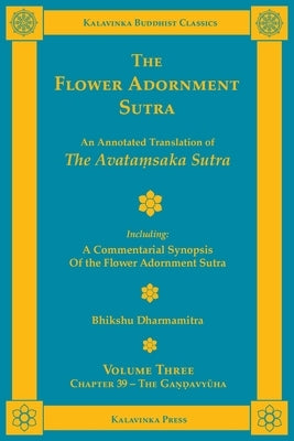 The Flower Adornment Sutra - Volume Three: An Annotated Translation of the Avataṃsaka Sutra with "A Commentarial Synopsis of the Flower Adornmen Paperback Kalavinka Press