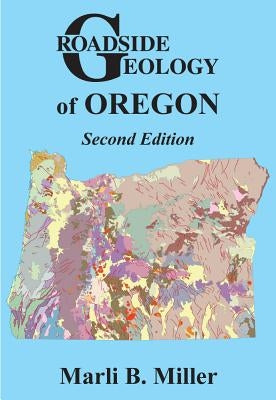 Roadside Geology of Oregon Paperback Mountain Press