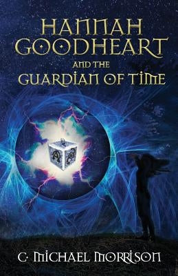 Hannah Goodheart and the Guardian of Time Paperback Fawkes Press, LLC