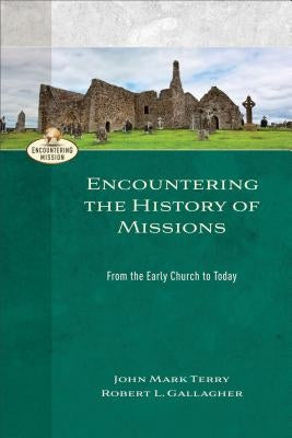 Encountering the History of Missions: From the Early Church to Today Paperback Baker Academic