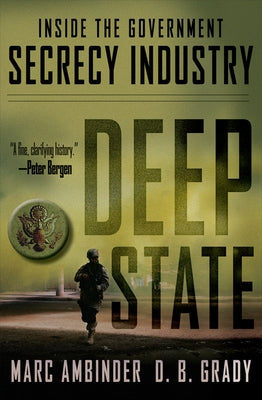 Deep State: Inside the Government Secrecy Industry by Ambinder, Marc