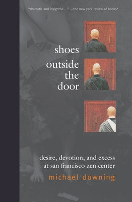 Shoes Outside the Door: Desire, Devotion, and Excess at San Francisco Zen Center Paperback Counterpoint LLC