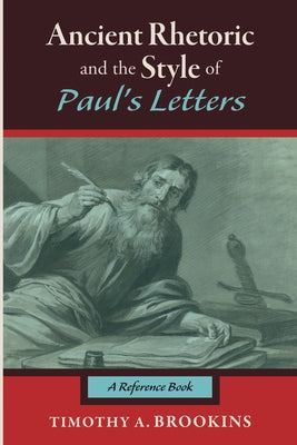 Ancient Rhetoric and the Style of Paul's Letters Paperback Cascade Books