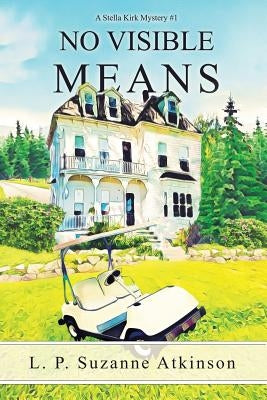 No Visible Means: A Stella Kirk Mystery #1 Paperback L.P.Suzanne Atkinson