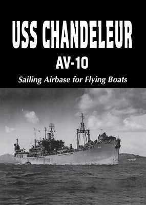 USS Chandeleur Av-10: Sailing Airbase for Flying Boats (Limited) Paperback Turner