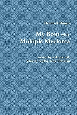 My Bout with Multiple Myeloma Paperback Lulu.com