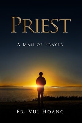 Priest a Man of Prayer Paperback Independently Published