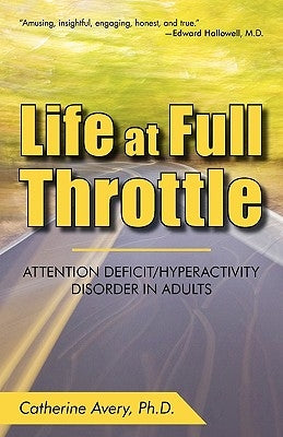 Life at Full Throttle: Attention Deficit/Hyperactivity Disorder in Adults Paperback iUniverse