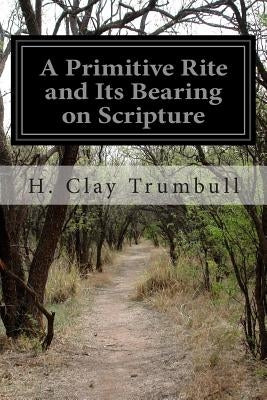 A Primitive Rite and Its Bearing on Scripture Paperback Createspace Independent Publishing Platform