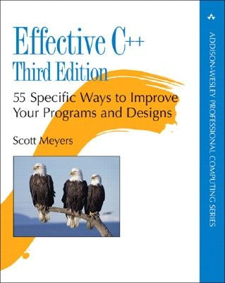 Effective C++: 55 Specific Ways to Improve Your Programs and Designs Paperback Addison-Wesley Professional