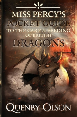 Miss Percy's Pocket Guide (to the Care and Feeding of British Dragons) Paperback World Tree Publishing
