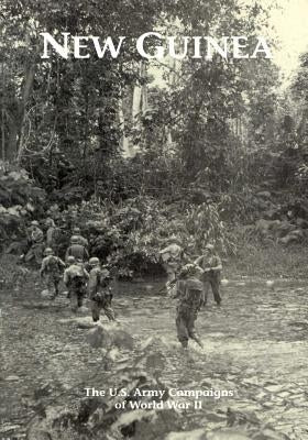 The U.S. Army Campaigns of World War II: New Guinea Paperback Createspace Independent Publishing Platform