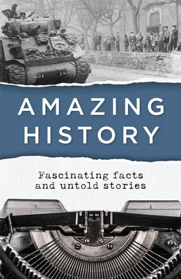 Amazing History: Fascinating Facts and Untold Stories Paperback Publications International, Ltd.