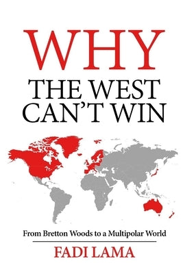 Why the West Can't Win: From Bretton Woods to a Multipolar World Paperback Clarity Press