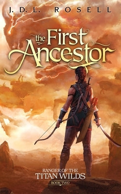 The First Ancestor: Ranger of the Titan Wilds, Book 2 Paperback Jdl Rosell