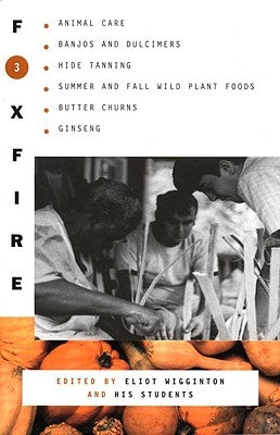 Paperback book cover for Foxfire 3 featuring animal care, banjos, dulimers, hide tanning, wild plant foods, butter churning, and ginseng.