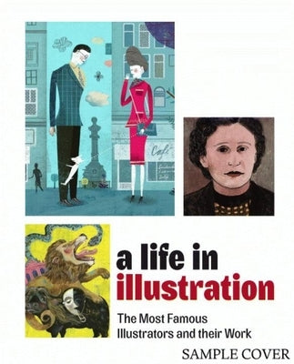 A Life in Illustration: The Most Famous Illustrators and Their Work by Klanten, Robert