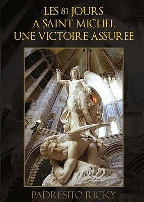 Les 81 Jours a Saint Michel Une Victoire Assuree Paperback Xlibris
