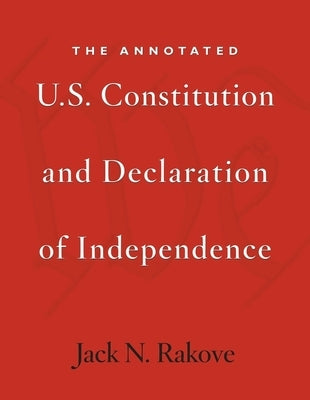 The Annotated U.S. Constitution and Declaration of Independence Paperback Belknap Press