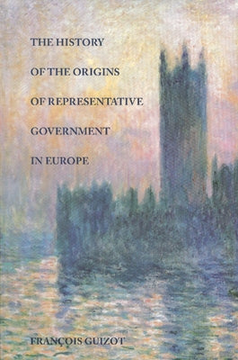 The History of the Origins of Representative Government in Europe Paperback Liberty Fund