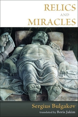 Relics and Miracles: Two Theological Essays Paperback William B. Eerdmans Publishing Company