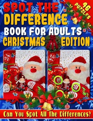 Spot the Difference Book for Adults: Christmas Edition - Fun Christmas Picture Puzzles - Can You Spot all the Festive Differences? Paperback Independently Published