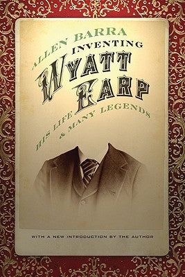 Inventing Wyatt Earp: His Life and Many Legends Paperback Bison