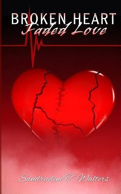 Broken Heart, Faded Love Paperback Createspace Independent Publishing Platform