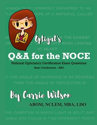 Optigal's Q & A for the NOCE: National Opticianry Certification Exam Questions - Basic Certification Paperback Lulu.com
