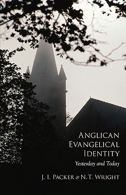 Anglican Evangelical Identity: Yesterday and Today Paperback Regent College Publishing