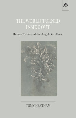 The World Turned Inside Out: Henry Corbin and the Angel Out Ahead Paperback Spring Publications