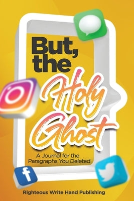 But, the Holy Ghost Paperback Righteous Write Hand Publishing, LLC