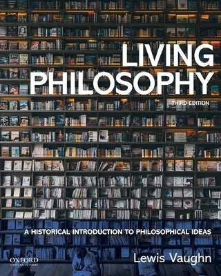 Living Philosophy: A Historical Introduction to Philosophical Ideas Paperback Oxford University Press, USA
