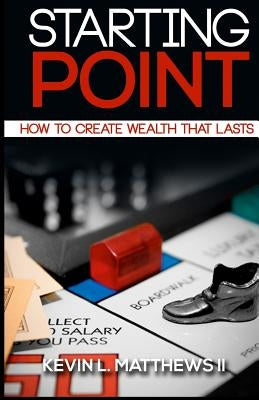 Starting Point: How To Create Wealth That Lasts Paperback Page Press