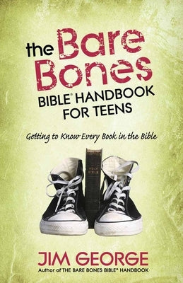The Bare Bones Bible Handbook for Teens: Getting to Know Every Book in the Bible Harvest House Publishers