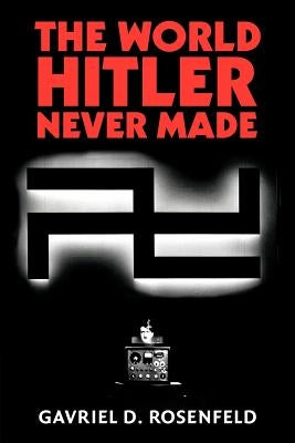 Paperback book titled "The World Hitler Never Made: Alternate History and the Memory of Nazism" by Cambridge University Press.