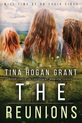 The Reunions: Tammy Mellows Series Book 3 Paperback Tina Hogan Grant - Books