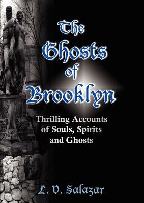 The Ghosts of Brooklyn: Thrilling Accounts of Souls, Spirits and Ghosts Paperback Hispanic Economics