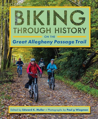 Biking Through History on the Great Allegheny Passage Trail Paperback University of Pittsburgh Press