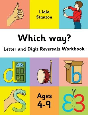 Which way?: Letter and Digit Reversals Workbook. Ages 4-9. Createspace Independent Publishing Platform