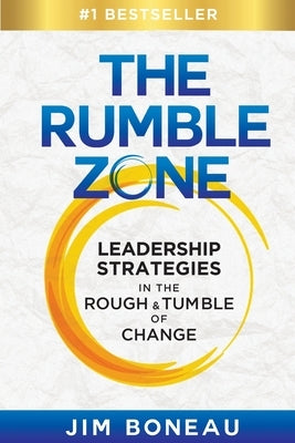 The Rumble Zone: Leadership Strategies in the Rough & Tumble of Change Paperback Ignite Press